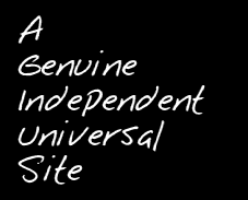 A GENUINE INDEPENDENT UNIVERSAL SITE